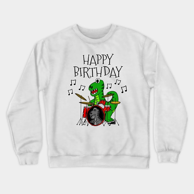 T-Rex Dinosaur Drums Happy Birthday Drummer Musician Crewneck Sweatshirt by doodlerob